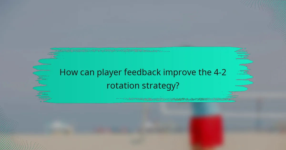 How can player feedback improve the 4-2 rotation strategy?