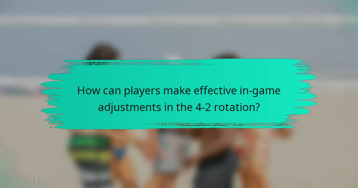 How can players make effective in-game adjustments in the 4-2 rotation?