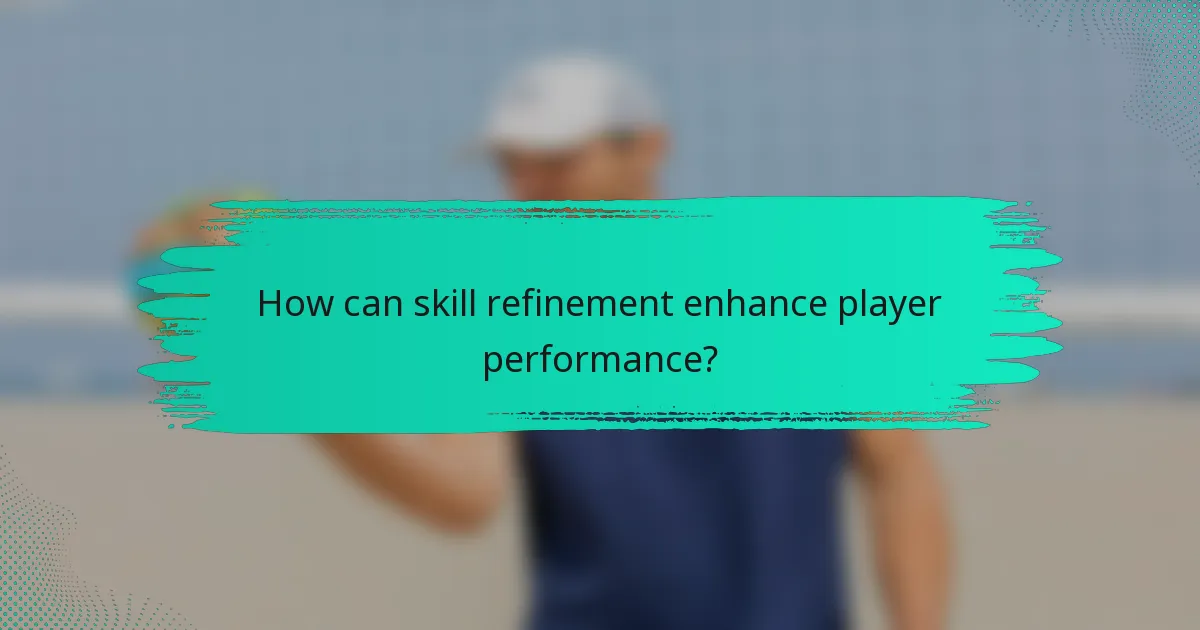 How can skill refinement enhance player performance?