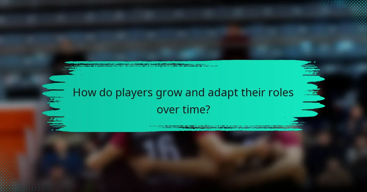 How do players grow and adapt their roles over time?