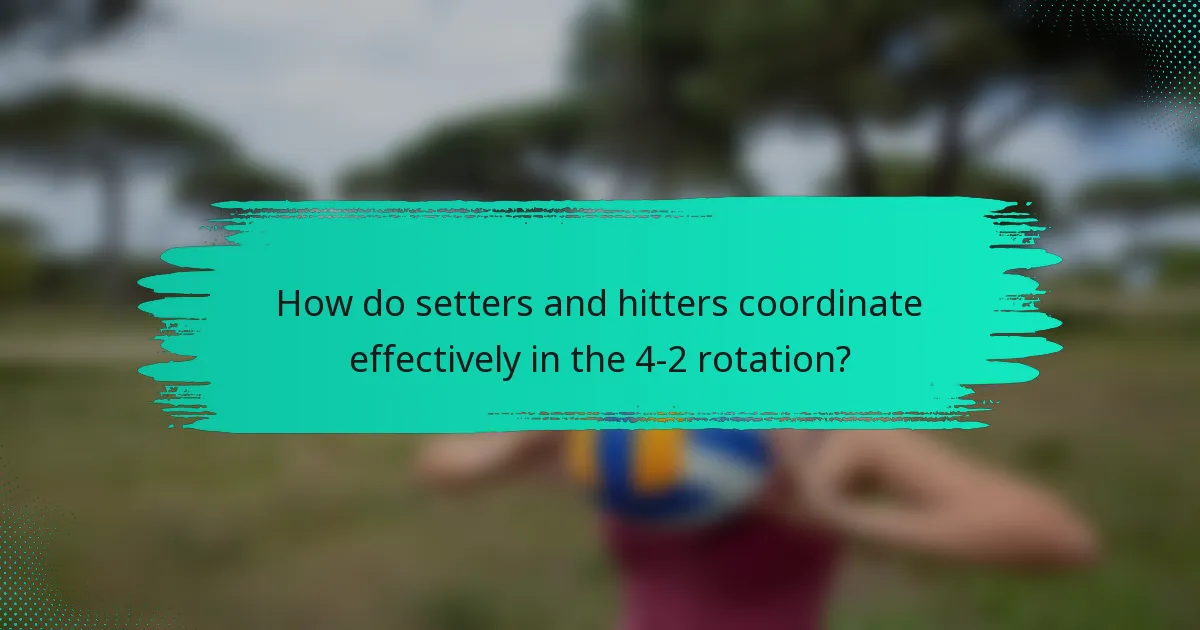 How do setters and hitters coordinate effectively in the 4-2 rotation?