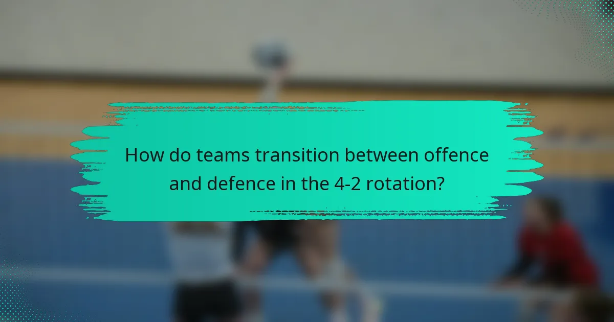 How do teams transition between offence and defence in the 4-2 rotation?
