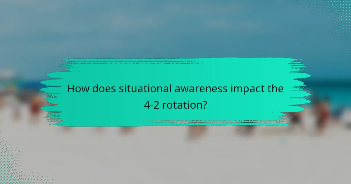 How does situational awareness impact the 4-2 rotation?