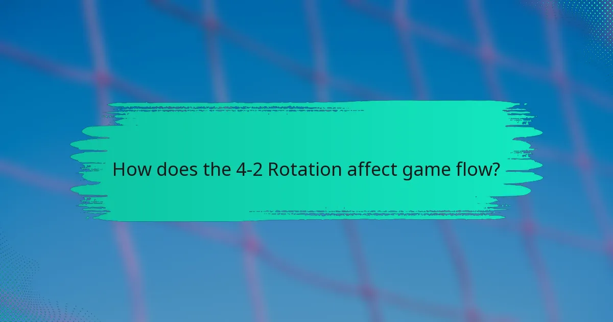 How does the 4-2 Rotation affect game flow?