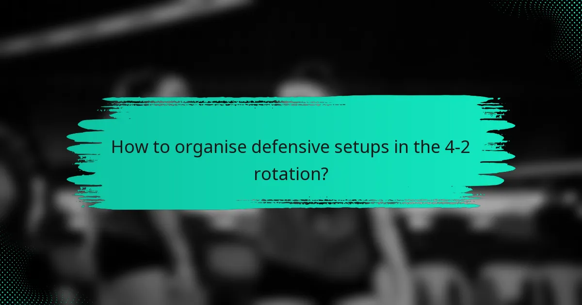How to organise defensive setups in the 4-2 rotation?