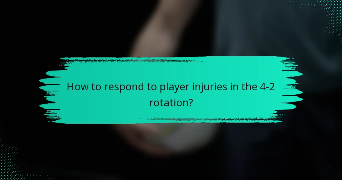 How to respond to player injuries in the 4-2 rotation?
