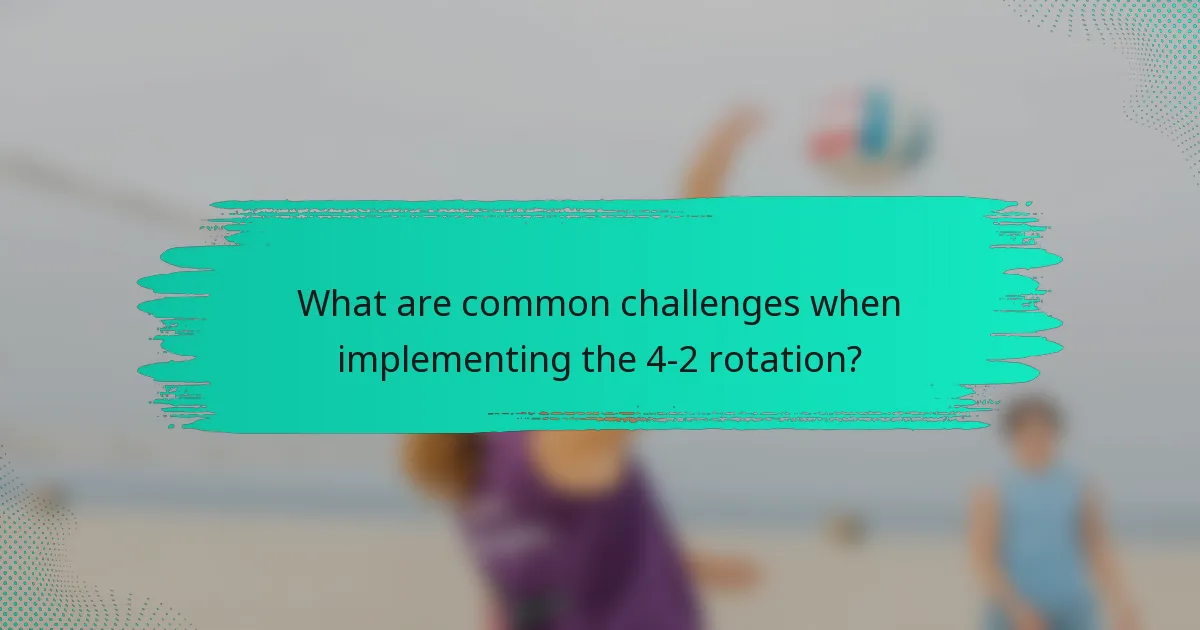 What are common challenges when implementing the 4-2 rotation?