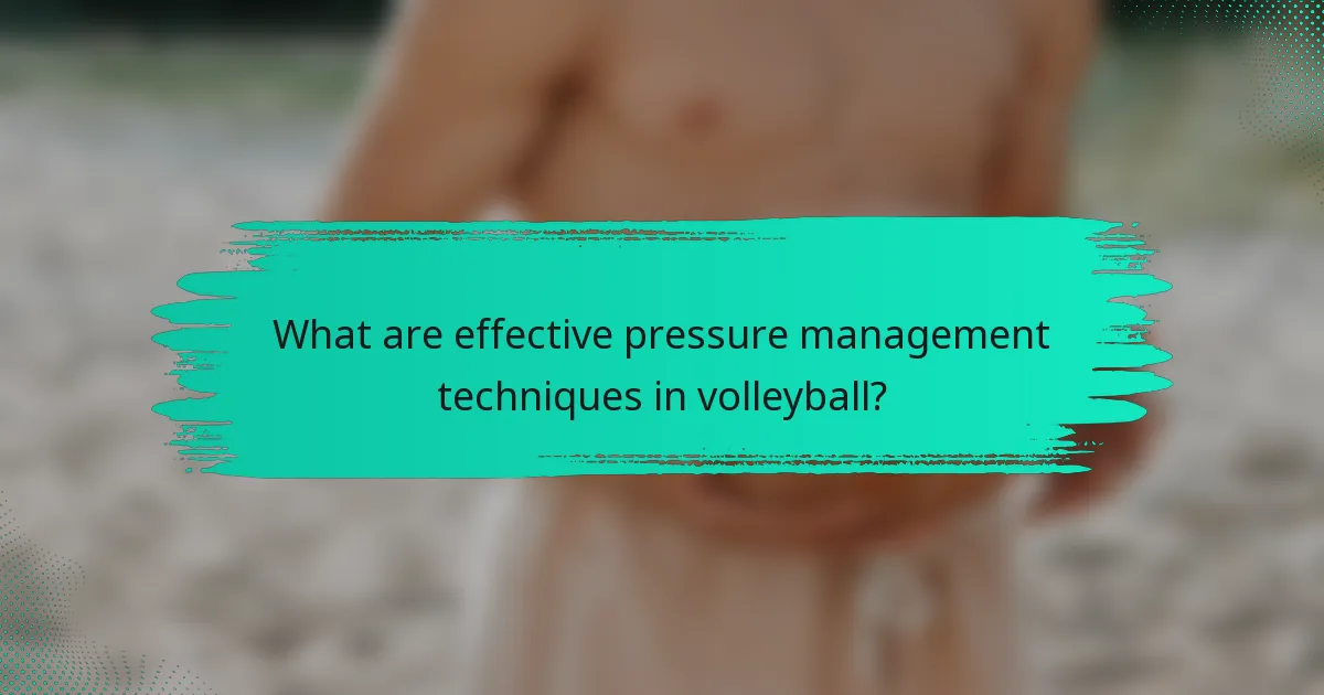 What are effective pressure management techniques in volleyball?