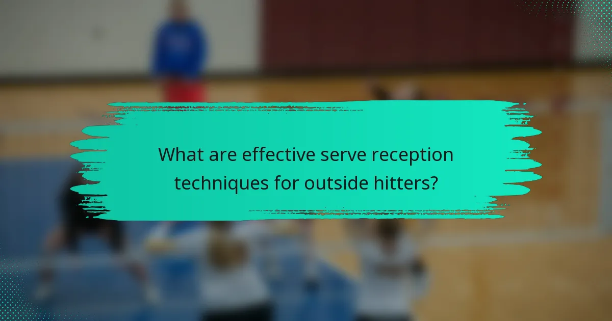 What are effective serve reception techniques for outside hitters?
