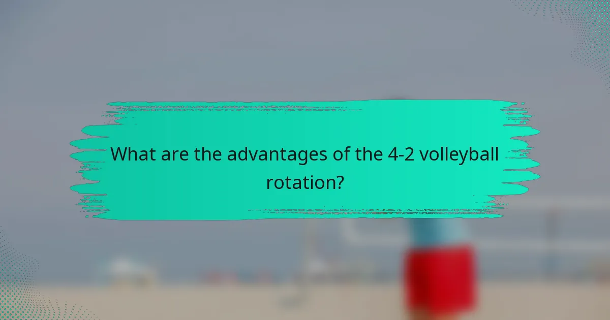 What are the advantages of the 4-2 volleyball rotation?