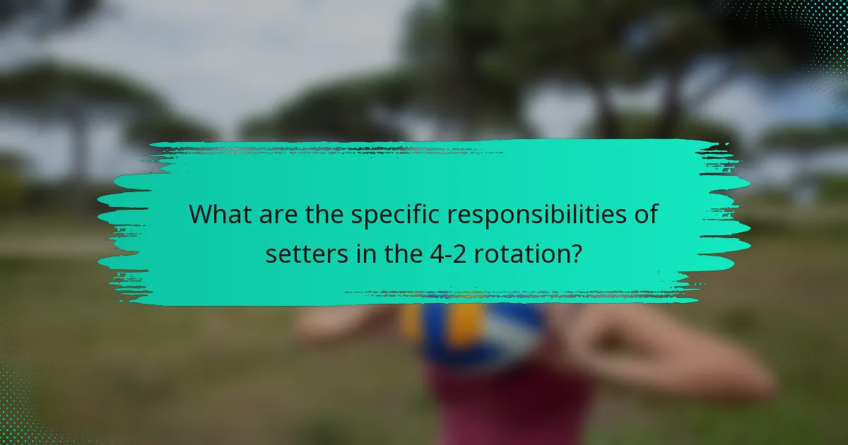 What are the specific responsibilities of setters in the 4-2 rotation?