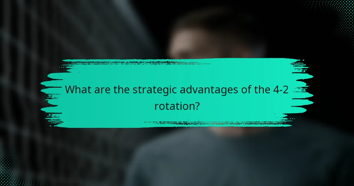 What are the strategic advantages of the 4-2 rotation?