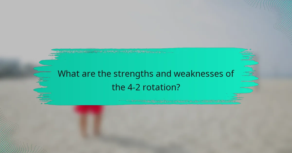 What are the strengths and weaknesses of the 4-2 rotation?