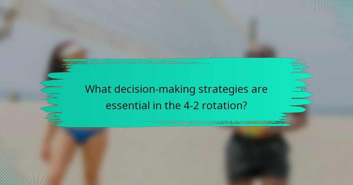 What decision-making strategies are essential in the 4-2 rotation?