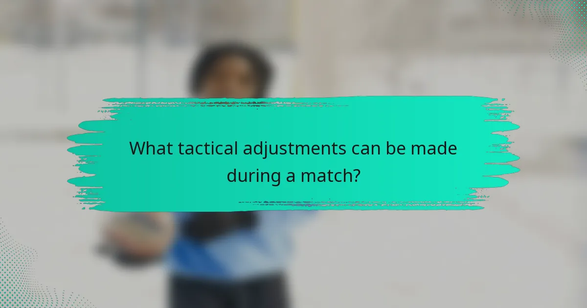What tactical adjustments can be made during a match?