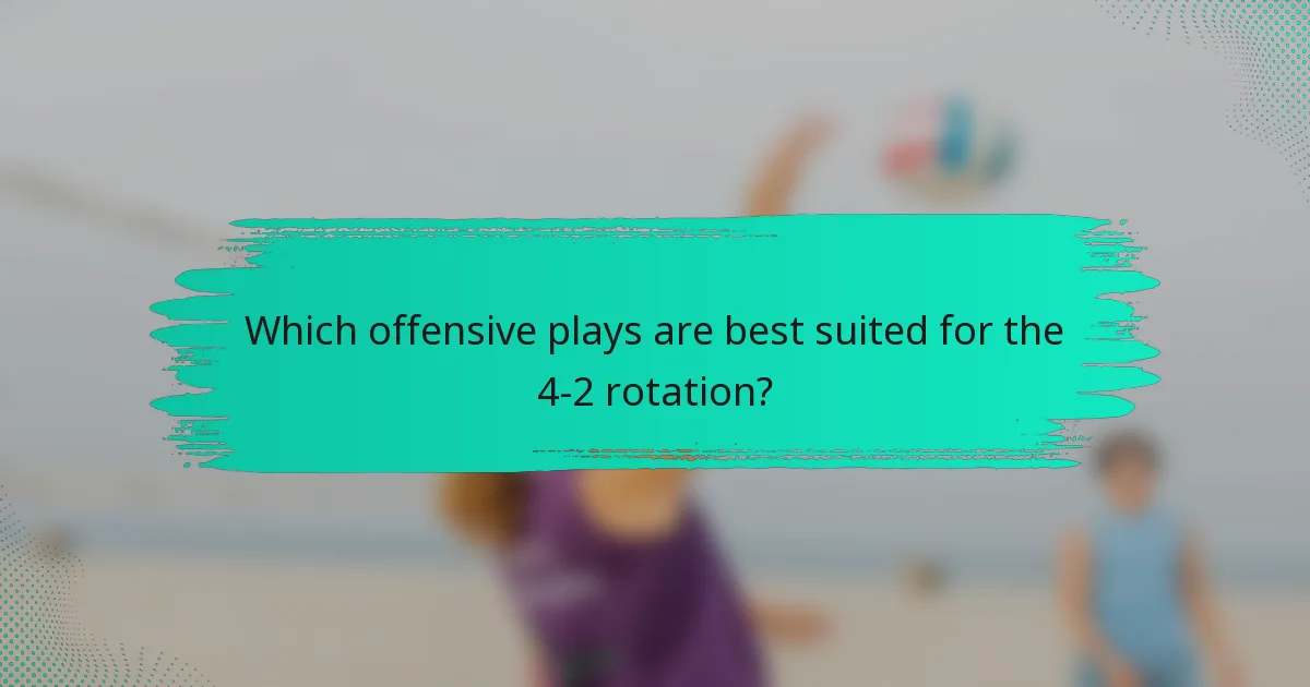 Which offensive plays are best suited for the 4-2 rotation?