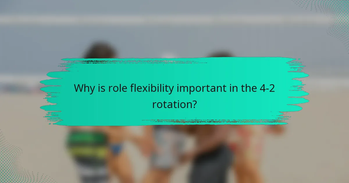 Why is role flexibility important in the 4-2 rotation?